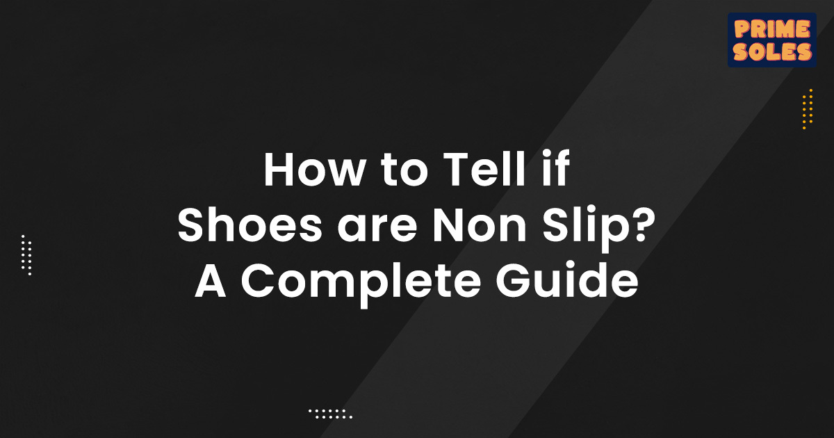 How to Tell if Shoes are Non Slip