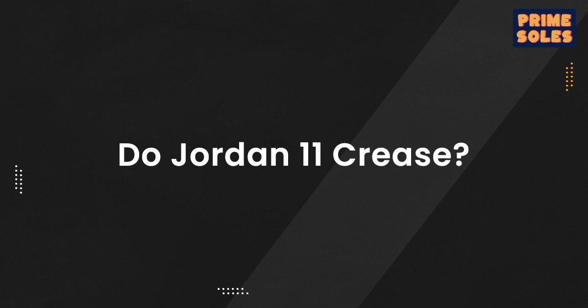 Do Jordan 11 Crease