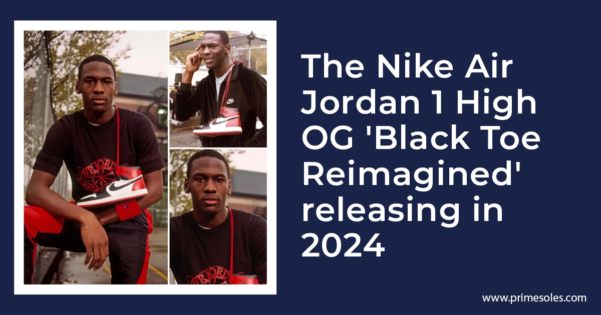The Nike Air Jordan 1 High OG 'Black Toe Reimagined' releasing in 2024