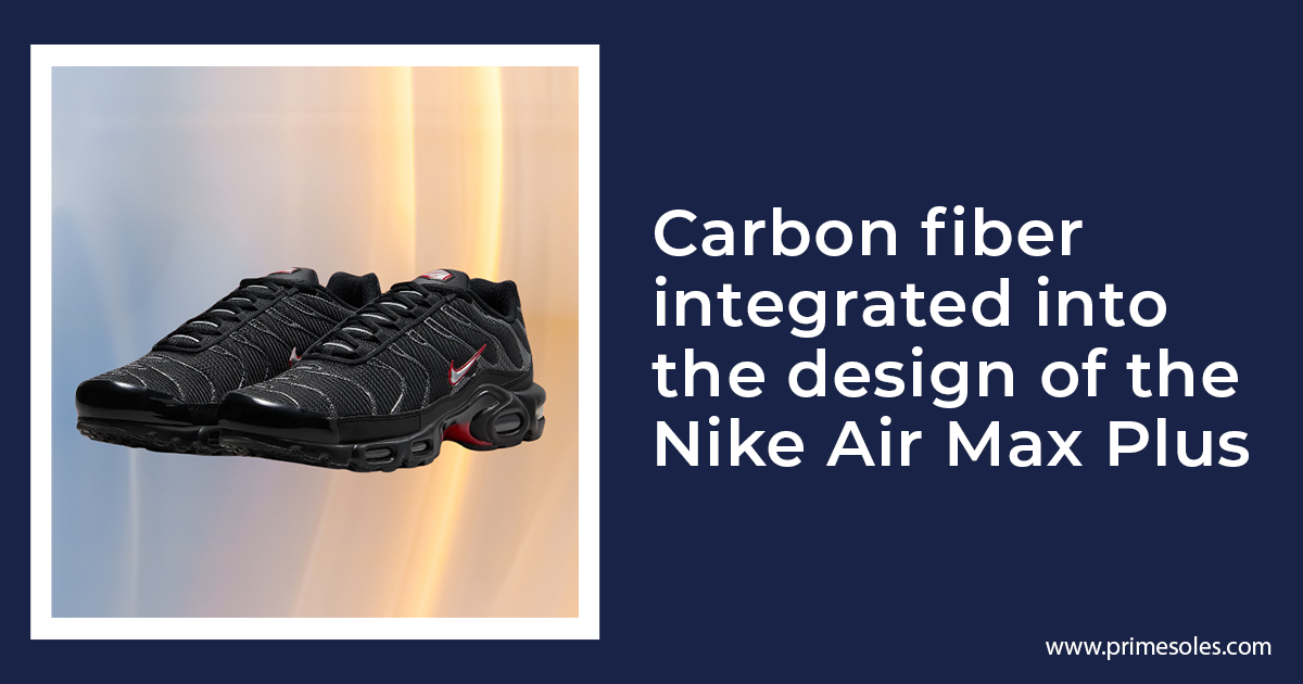 Carbon fiber integrated into the design of the Nike Air Max Plus