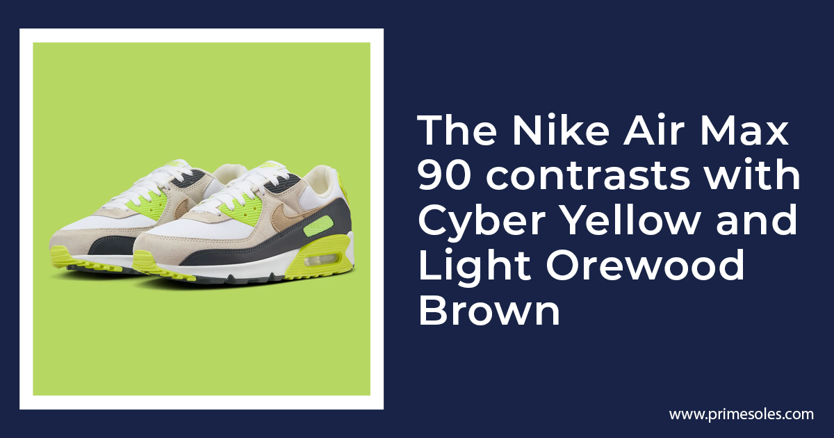 The Nike Air Max 90 contrasts with Cyber Yellow and Light Orewood Brown